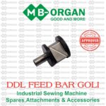 DDL Feed Bar Goli - Industrial Sewing Machine Spare Part